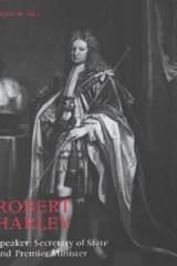 Robert Harley: Speaker, Secretary Of State And Premier Minister