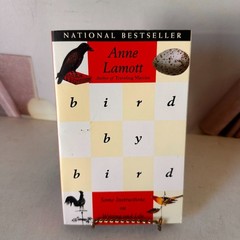 Bird by Bird:Some Instructions on Writing and Life by Anne Lamott