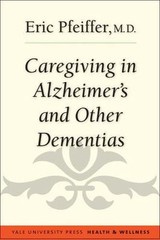 Caregiving in Alzheimer’s and Other Dementias (Yale University Press Health & We