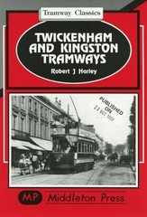 Twickenham and Kingston Tramways (Tramways Clas… by Harley, Robert J. Hardback