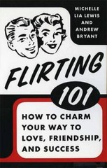 Flirting 101: How to Charm Your Way to Love, Friendship, and Success – GOOD