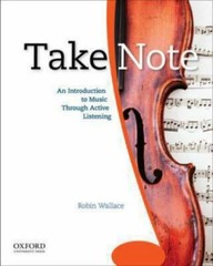 Take Note: An Introduction to Music Through Active Listening by Wallace, Robin
