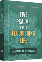 Five Psalms for a Flourishing Life – David Jeremiah – Hard Cover – 136 Pages