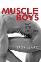 Muscle Boys: Gay Gym Culture by Erick Alvarez: New