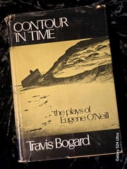 CONTOUR IN TIME: THE PLAYS OF EUGENE O’NEILL by TRAVIS BOGARD 1972 HC/DJ BOOK
