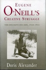 Eugene O’neill’s Creative Struggle : The Decisive Decade, 1924-1933, Paperbac…