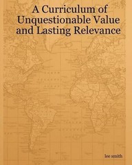 A Curriculum Of Unquestionable Value And Lasting Relevance by Lee Smith (English