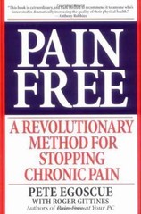 Pain Free: A Revolutionary Method for Stopping Chronic Pain, Egoscue, Pete,Gitti