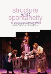 Structure and Spontaneity: The Process Drama of Cecily O’Neill