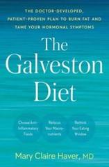 The Galveston Diet: The Doctor-Developed, Patient-Proven Plan to Burn Fat and…