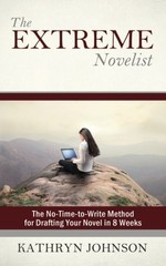 THE EXTREME NOVELIST: THE NO-TIME-TO-WRITE METHOD FOR By Kathryn M. Johnson NEW