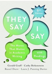 They Say I Say with Readings: The Moves That Matters in Academic Writing 6th Ed