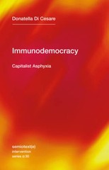 Immunodemocracy: Capitalist Asphyxia (Semiotext(e) Intervention Series) – GOOD