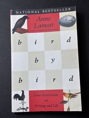 Bird by Bird: Some Instructions on Writing and Life by Lamott, Anne