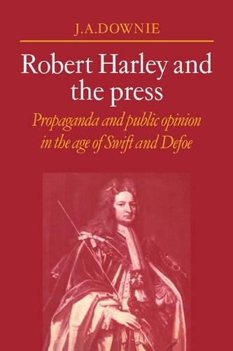 Robert Harley and the Press by J. A. Downie – 9780521070744