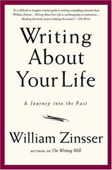 Writing About Your Life: A Journey into the Past [PBK] Zinsser, William