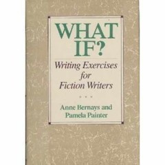 What if?: Writing exercises – Hardcover, by Anne Bernays; Pamela – Very Good g