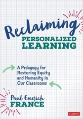 Reclaiming Personalized Learning: A Pedagogy for Restoring Equity and Humanity,