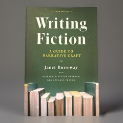 Writing Fiction: [Tenth Ed.] A Guide to Narrative Craft by Janet Burroway (PB)