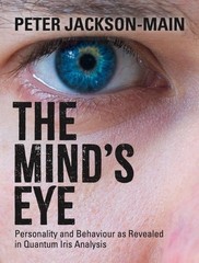 The Mind’s Eye: Personality and Behaviour as Revealed in Quantum Iris Analysis,
