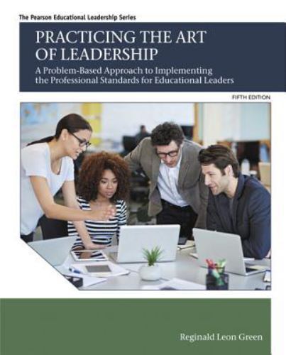 Practicing the Art of Leadership : A Problem-Based Approach to Implementing the