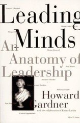 Leading Minds: An Anatomy Of Leadership by Howard E. Gardner