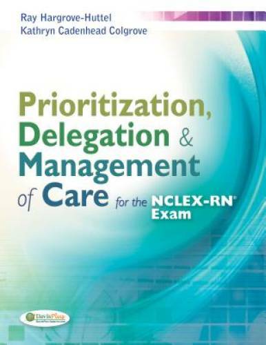 Prioritization, Delegation, & Management of Care for the NCLEX-RNÂ® Exam – GOOD