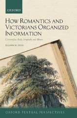 How Romantics and Victorians Organized Information: Commonplace Books, Scrapbook