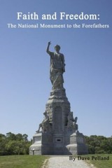 Faith And Freedom: The National Monument To The Forefathers