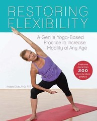 Restoring Flexibility: A Gentle Yoga-Based Practice to Increase Mobility at Any