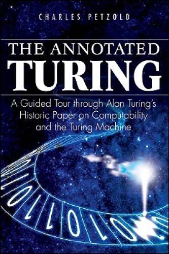 The Annotated Turing: A Guided Tour Through Alan Turing’s Historic Paper – GOOD