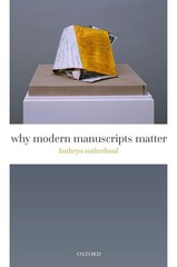 Why Modern Manuscripts Matter by Kathryn Sutherland Hardcover Book