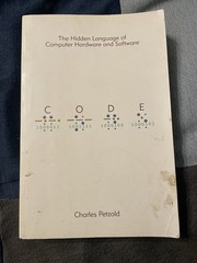 Code The Hidden Language of Computer Hardware and Software by Charles Petzold