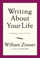 Writing About Your Life: A Journey into the Past by William Zinsser