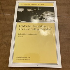 LEADERSHIP TRANSITIONS: THE NEW COLLEGE PRESIDENT: By Judith Block