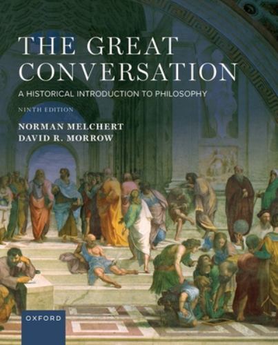 The Great Conversation: A Historical Introduction to Philosophy, Melchert, Norma