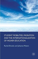 STUDENT MOBILITIES, MIGRATION AND THE INTERNATIONALIZATION By R. Brooks & J.