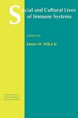 Social and Cultural Lives of Immune Systems by James M. Wilce Jr. (English) Pape