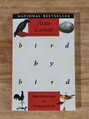 Bird by Bird: Some Instructions on Writing and Life by Lamott, Anne