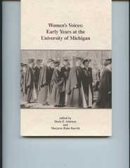 “WOMEN’S VOICES: EARLY YEARS AT THE UNIVERSITY OF MICHIGAN” BOOK (136 PAGES)