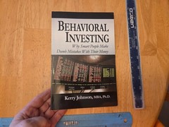 Behavioral Investing : Why Smart People Make Dumb Mistakes by Kerry Johnson
