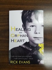 Healing an Orphan Heart By Rick Evans Soft Cover