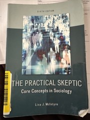 Practical Skeptic: Core Concepts in Sociology by Lisa J. McIntyre (2013,…