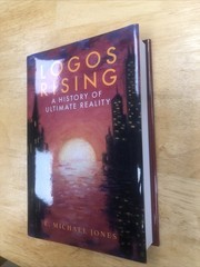 LOGOS RISING – A HISTORY OF ULTIMATE REALITY