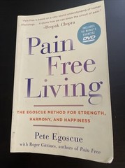 Pain Free Living : The Egoscue Method for Strength, Harmony, and Happiness by…