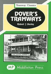 Dover’s Tramways (Tramways Classics), Harley, Robert J 9781873793244 BRAND NEW