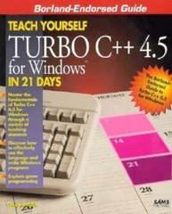 Teach Yourself Turbo C++ 4.5 for Windows in 21 Days by Craig Arnush