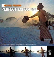 Michael Freeman’s Perfect Exposure: The Professional’s Guide to Capturing – GOOD