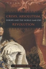 Crisis, Absolutism, Revolution: Europe and the World, 1648-1789, 3rd Edition…