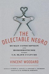 The Delectable Negro: Human Consumption and Homoeroticism within US Slave Cultu